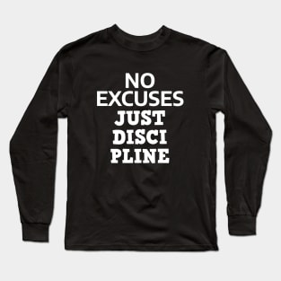 No Excuses Just Discipline Long Sleeve T-Shirt